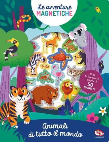 Animali di tutto il mondo. Avventure magnetiche