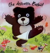 Che distratto, Bubù!