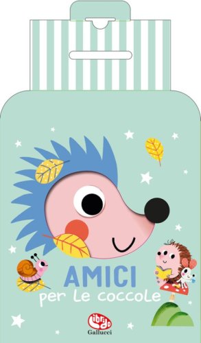 Il mio super soffice riccio. Amici per le coccole