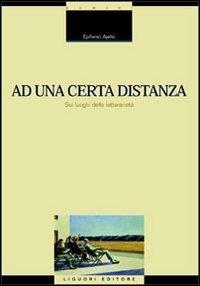 Ad una certa distanza. Sui luoghi della letterariet&agrave;