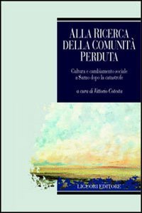Alla ricerca della comunit&agrave; perduta. Cultura e cambiamento sociale a Sarno dopo la catastrofe