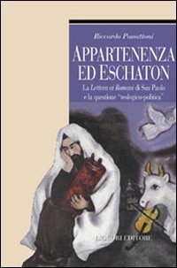 Appartenenza ed eschaton. La Lettera ai romani di s. Paolo e la questione &laquo;teologico-politica&raquo;