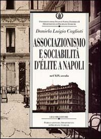 Associazionismo e sociabilit&agrave; d'&eacute;lite a Napoli nel XIX secolo