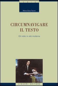 Circumnavigare il testo. Gli indici in et&agrave; moderna