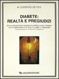 Diabete: realt&agrave; e pregiudizi. Alcune indicazioni per conoscere la malattia e curare i diabetici