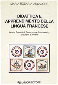 Didattica e apprendimento della lingua francese in una Facolt&agrave; di economia e commercio: problemi e metodi
