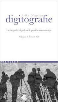 Digitografie. La fotografia digitale nelle pratiche comunicative