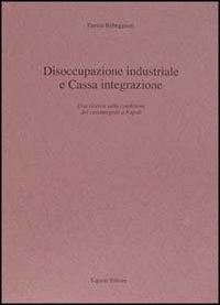 Disoccupazione industriale e Cassa integrazione. Una ricerca sulla condizione dei cassintegrati a Napoli