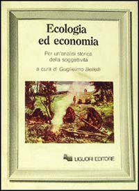 Ecologia ed economia. Per un'analisi storica della soggettivit&agrave;