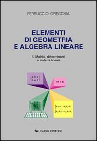 Elementi di geometria e algebra lineare. Vol. 2: Matrici, determinanti e sistemi lineari. - Matrici, determinanti e sistemi lineari
