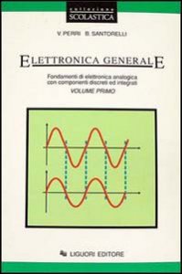 Elettronica Generale. Fondamenti Di Elettronica Analogica Co