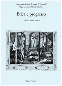 Etica e progresso. Atti del convegno (Napoli, 2-4 dicembre 2004)