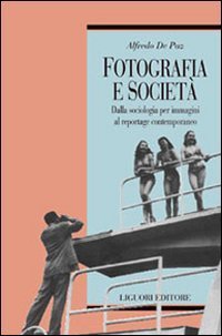 Fotografia e societ&agrave;. Dalla sociologia per immagini al reportage contemporaneo