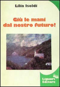 Giu Le Mani Dal Nostro Futuro        Lsm