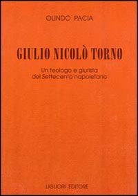 Giulio Nicol&ograve; Torno. Un teologo e giurista del Settecento napoletano