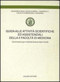 Guida alle attivit&agrave; scientifiche ed assistenziali della seconda Facolt&agrave; di medicina. Commissione per le attivit&agrave; culturali della Facolt&agrave;