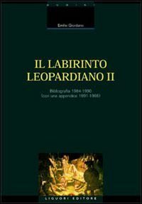 Il labirinto leopardiano. Vol. 2: Bibliografia 1984-1990 (Con una appendice 1991-1995). - Bibliografia 1984-1990 (Con una appendice 1991-1995)