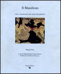 Il manifesto. Arte e comunicazione nelle origini della pubblicit&agrave;