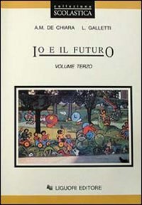 Io e il futuro - Per le Scuole. Vol. 3