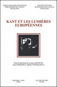 Kant et les Lumi&egrave;res europ&eacute;ennes. Actes du 7e Congr&egrave;s de la Societ&eacute; d'&Eacute;tudes Kantiennes de Langue Fran&ccedil;aise (Naples, 20-22 octobre 2005)