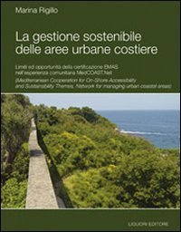 La gestione sostenibile delle aree urbane costiere. Limiti ed opportunit&agrave; della certificazione Emas nell'esperienza comunitaria MedCoast.net
