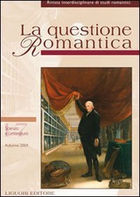 La questione romantica. Rivista interdisciplinare di studi romantici. Vol. 17: Scienza e letteratura (autunno 2004). - Scienza e letteratura (autunno 2004)