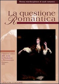 La questione romantica. Vol. 14: Il dramma storico delle donne tra rivoluzione e Restaurazione. - Il dramma storico delle donne tra rivoluzione e Restaurazione