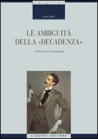 Le ambiguit&agrave; della &laquo;decadenza&raquo;. D'Annunzio romanziere