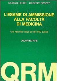 L'esame di ammissione alla facolt&agrave; di medicina. UNa raccolta critica di oltre 500 quesiti