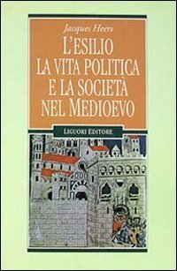 L'esilio, la vita politica e la società nel Medioevo