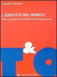 L'identit&agrave; del nemico. Drieu La Rochelle e il pensiero della collaborazione