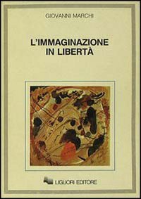L'immaginazione in libert&agrave;