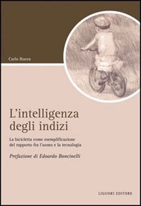 L'intelligenza degli indizi. La bicicletta come esemplificazione del rapporto fra l'uomo e la tecnologia