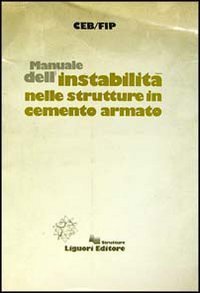 Manuale dell'instabilit&agrave; nelle strutture in cemento armato