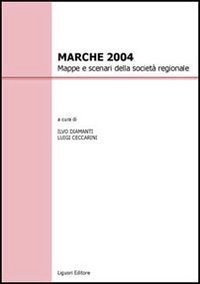 Marche 2004. Mappe e scenari della societ&agrave; regionale