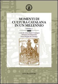 Momenti di cultura catalana in un millennio. Atti del 7&deg; Convegno dell'AISC (Napoli, 22-24 maggio 2000)