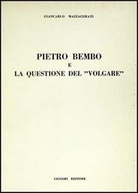 Pietro Bembo e la questione del «Volgare»