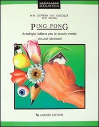 Ping Pong. Antologia Italiana. Per La Scuola