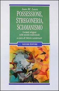 Possessione, stregoneria, sciamanismo. Contesti religiosi nelle societ&agrave; tradizionali