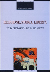 Religione, storia, libertà. Studi di filosofia della religione