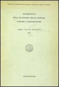 Rendiconto dell'Accademia delle scienze fisiche e matematiche. Serie IV. Vol. 54: Anno 1987. - Anno 1987