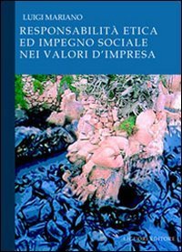 Responsabilit&agrave; etica ed impegno sociale nei valori d'impresa