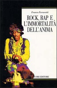 Rock, rap e l'immortalit&agrave; dell'anima