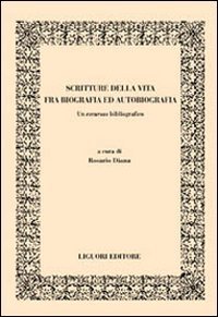Scritture della vita fra biografia ed autobiografia. Un excursus bibliografico