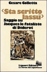 Sta scritto lass&ugrave;. Saggio su &laquo;Jacques le fataliste&raquo; di Diderot