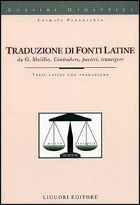 Traduzione di fonti latine. Contrahere, pacisci, transigere. Testi latini con traduzione