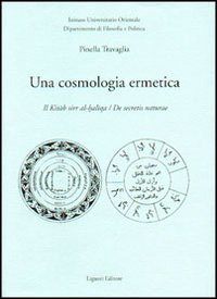 Una cosmologia ermetica. Il Kitab sirr al-haltqa. De secretis naturae