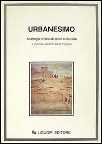 Urbanesimo. Antologia critica di scritti sulla citt&agrave;