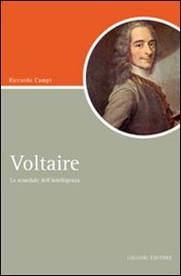 Voltaire. Lo scandalo dell'intelligenza