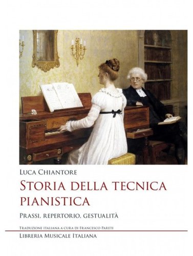 Storia della tecnica pianistica. Prassi, repertorio, gestualit&agrave;